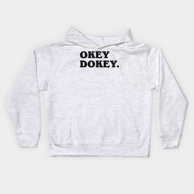 Okey Dokey Kids Hoodie by dewinpal